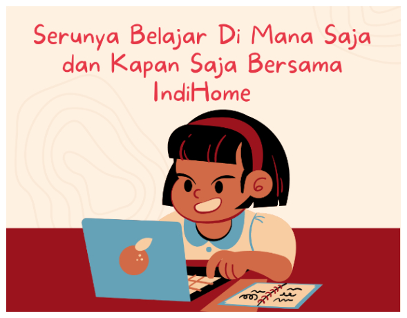 Belajar Di Mana Saja dan Kapan Saja Bersama IndiHome